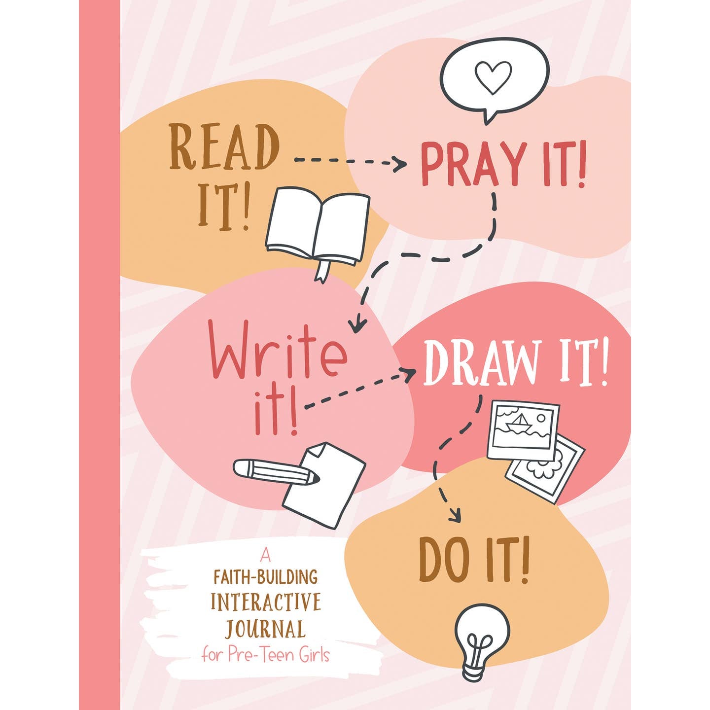 Read It! Pray It! Write It! Draw It! Do It! (Pre-Teen Girls)