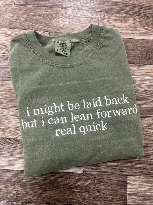Laid Back Lean Forward - Embroidered Semi-Custom
