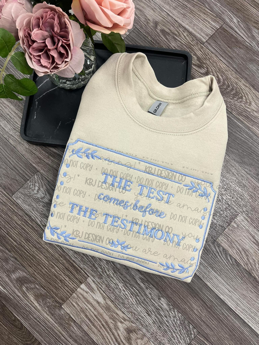 The Test Comes Before The Testimony - Embroidered Semi-Custom