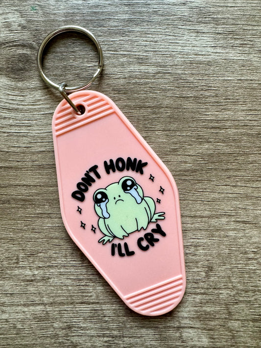 Don’t Honk I’ll Cry - Double Sided Motel Keychain